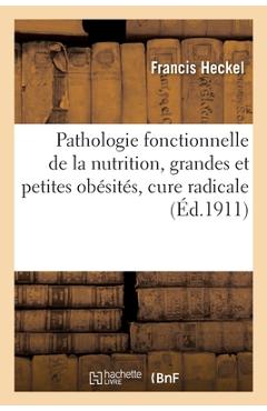 Poza produsului Pathologie Fonctionnelle de la Nutrition, Grandes Et Petites Obésités, Cure Radicale - 