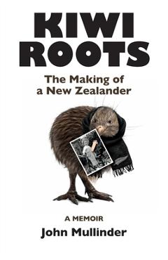 Poza produsului Kiwi Roots: The Making of a New Zealander - John Mullinder