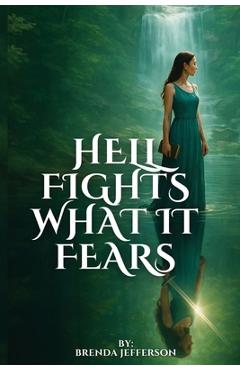 Coperta cărții 'Hell Fights What It Fears - Brenda Jefferson'