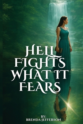Hell Fights What It Fears - Brenda Jefferson