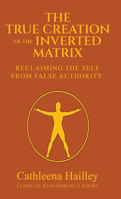 The True Creation of the Inverted Matrix - Cathleena Hailley