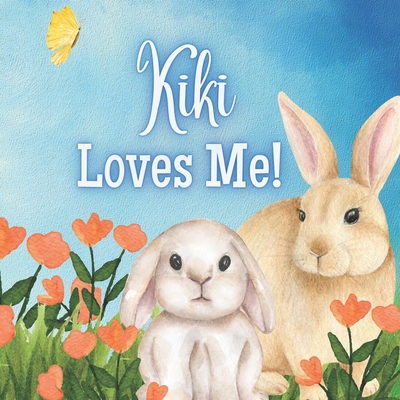 Kiki Loves Me!: A Story about Kiki's Love! - Joy Joyfully