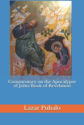 Commentary on the Apocalypse of John/Book of Revelation - Lazar Puhalo