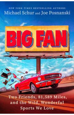 Coperta cărții 'Big Fan: Two Friends, 81,589 Miles, and the Wild, Wonderful Sports We Love - Michael Schur'