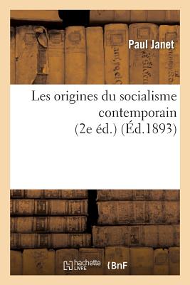 Les Origines Du Socialisme Contemporain 2e Éd. - Paul Janet