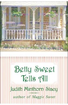 Poza produsului Betty Sweet Tells All - Judith Minthorn Stacy