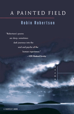 A Painted Field: Poems - Robin Robertson
