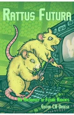 Coperta cărții 'Rattus Futura: An Anthology of Future Rodents - Steve Lillie'