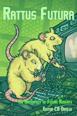 Rattus Futura: An Anthology of Future Rodents - Steve Lillie
