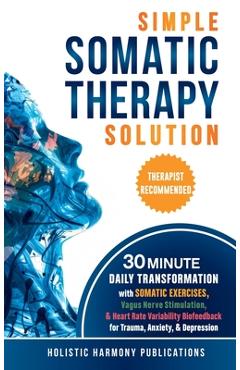 Coperta cărții 'Simple Somatic Therapy Solution - Holistic Harmony Publications'