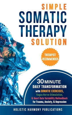 Simple Somatic Therapy Solution - Holistic Harmony Publications