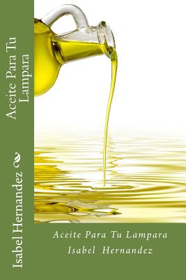 Aceite Para Tu Lampara - Isabel Hernandez