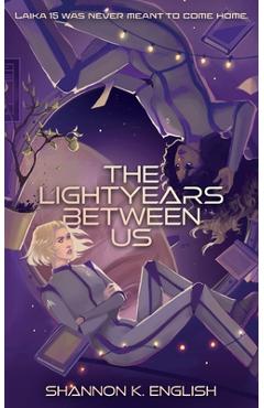 Coperta cărții 'The Lightyears Between Us - Shannon K. English'