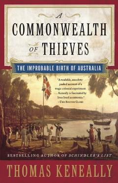 Poza produsului A Commonwealth of Thieves: The Improbable Birth of Australia - Thomas Keneally