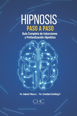 Hipnosis paso a paso: Guia completa de Inducciones y Profundización Hipnótica - Gabriel Pérez