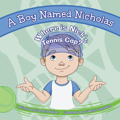 A Boy Named Nicholas: Where is Nick's Tennis Cap? - Sammie Kaiser