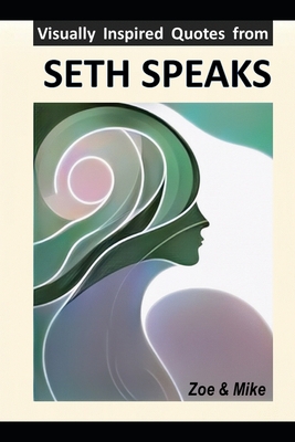 Visually Inspired Quotes from SETH SPEAKS - Robert F. Butts