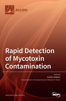 Rapid Detection of Mycotoxin Contamination - András Székács
