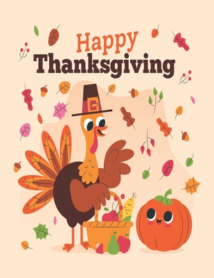 Happy Thanksgiving: Happy Thanksgiving Coloring Book For children's age 3-8 - Fatema Coloring Book
