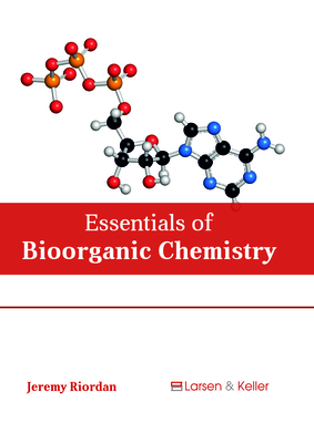 Essentials of Bioorganic Chemistry - Jeremy Riordan