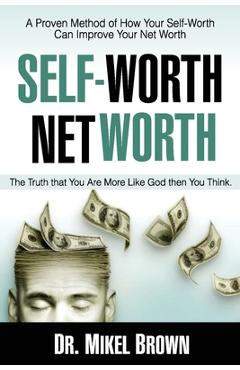 Self Worth Net Worth - Mikel A. Brown