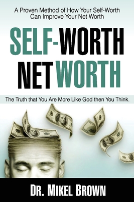 Self Worth Net Worth - Mikel A. Brown