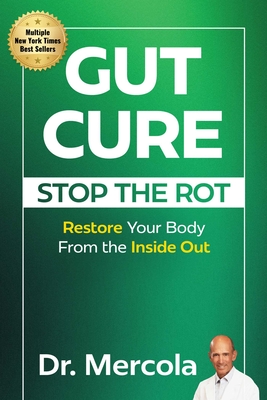 Gut Cure: Stop the Rot: Restore Your Body from the Inside Out - 