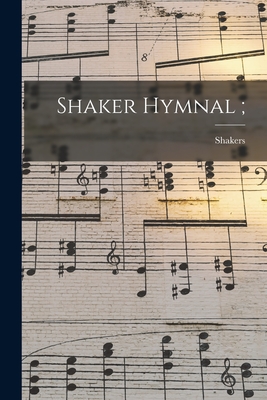 Shaker Hymnal; - N. H. ). Shakers (east Canterbury