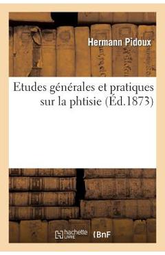 Poza produsului Etudes Générales Et Pratiques Sur La Phthisie - 