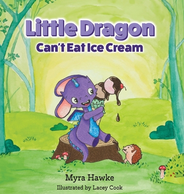 Little Dragon Can't Eat Ice Cream - Myra Hawke
