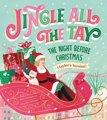 Jingle All the Tay: The Night Before Christmas (Taylor's Version) - Bella Montgomery