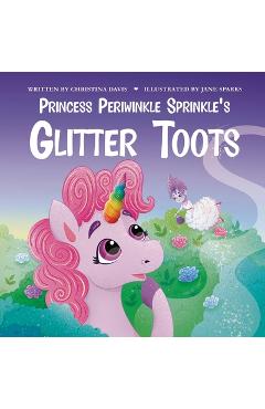 Coperta cărții 'Princess Periwinkle Sprinkle's Glitter Toots: An Enchanted Rainbow Realm Book - Christina Davis'