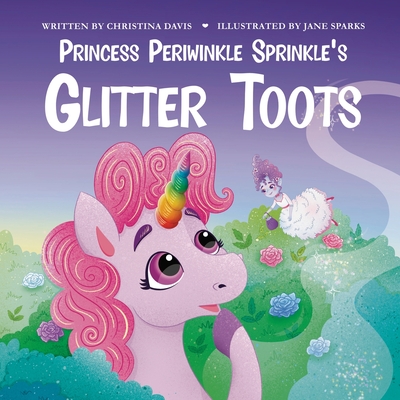 Princess Periwinkle Sprinkle's Glitter Toots: An Enchanted Rainbow Realm Book - Christina Davis