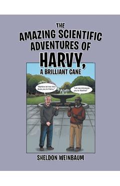 Coperta cărții 'The Amazing Scientific Adventures of Harvy, a Brilliant Cane - Sheldon Weinbaum'