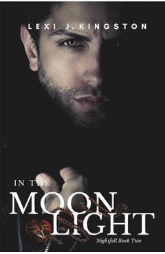 Coperta cărții 'In the Moonlight: (Nightfall Book 2) - Lexi J. Kingston'