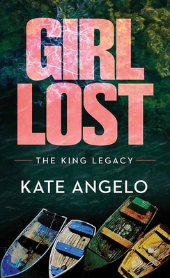 Girl Lost: The King Legacy - Kate Angelo