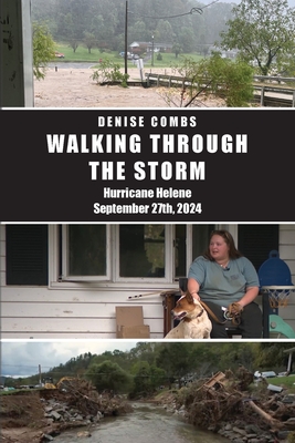 Walking Through the Storm: Hurricane Helene September 27th, 2024 - Denise Combs
