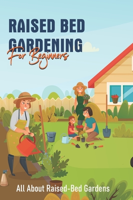 Raised Bed Gardening For Beginners: All About Raised-Bed Gardens: Strategies For Pest And Weed Control - Hershel Themot