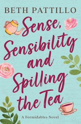 Sense, Sensibility, and Spilling the Tea - Beth Pattillo