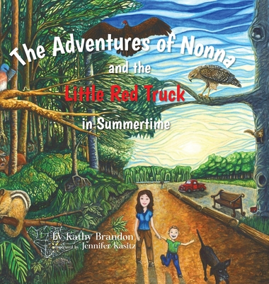 The Adventures of Nonna and the Little Red Truck in Summertime - Kathy Brandon