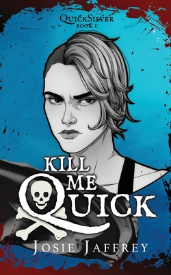 Kill Me Quick - Josie Jaffrey