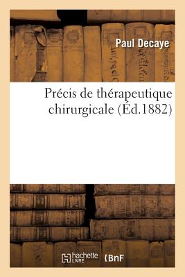 Précis de Thérapeutique Chirurgicale - Paul Decaye