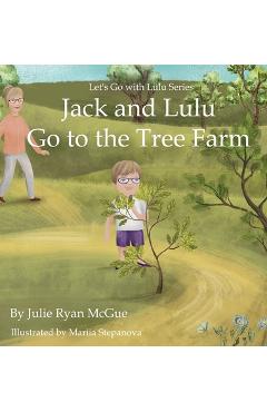Poza produsului Jack and Lulu Go to the Tree Farm - Julie Ryan Mcgue