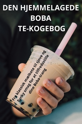 Den Hjemmelagede Boba Te-Kogebog -