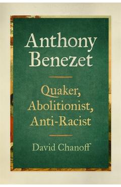Poza produsului Anthony Benezet: Quaker, Abolitionist, Anti-Racist - David Chanoff