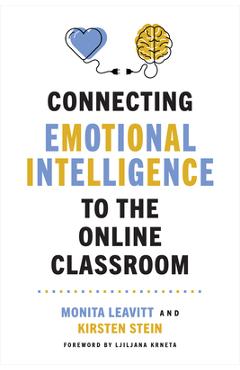 Poza produsului Connecting Emotional Intelligence to the Online Classroom - Monita Leavitt