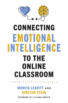 Connecting Emotional Intelligence to the Online Classroom - Monita Leavitt