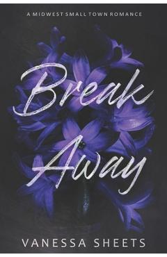 Coperta cărții 'Break Away: A Midwest Small Town Romance - Vanessa Sheets'