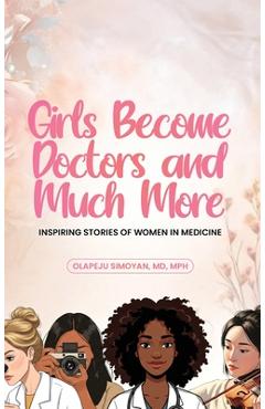 Poza produsului Girls Become Doctors and Much More - Inspiring Stories of Women in Medicine - 