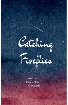 Poza produsului Catching Fireflies - Jennifer Elwell O'donnell